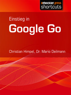 Einstieg in Google Go, Christian Himpel, Mario Deilmann