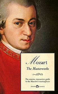 Delphi Masterworks of Wolfgang Amadeus Mozart (Illustrated), Peter Russell, Delphi Classics