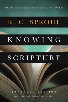 Knowing Scripture, R.C.Sproul