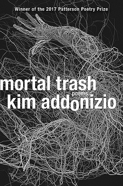 Mortal Trash, Kim Addonizio