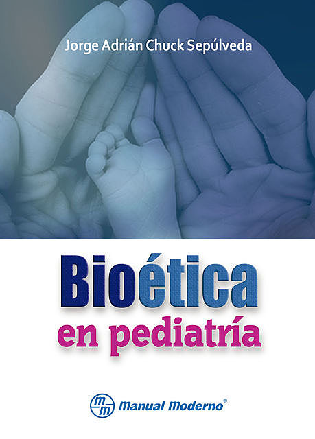 Bioética en pediatría, Jorge Adrián Chuck Sepúlveda