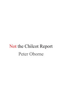 Not the Chilcot Report, Peter Oborne