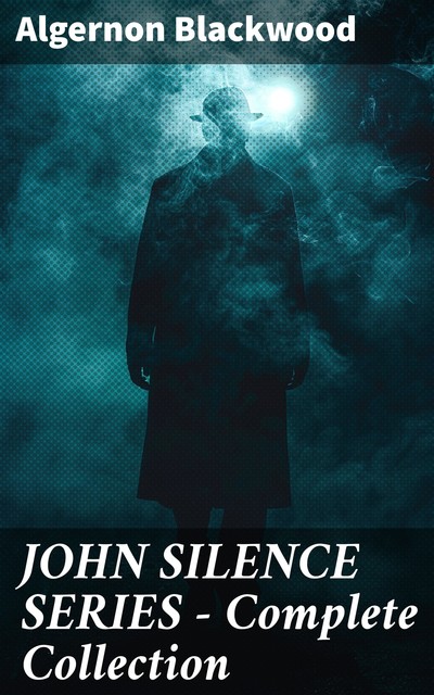 The John Silence Collection, Algernon Blackwood