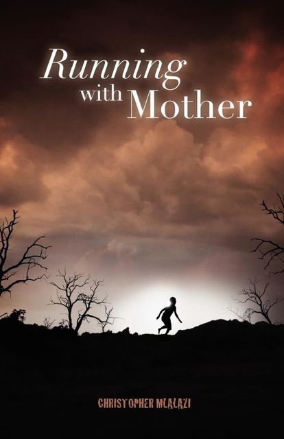 Running with Mother, Christopher Mlalazi