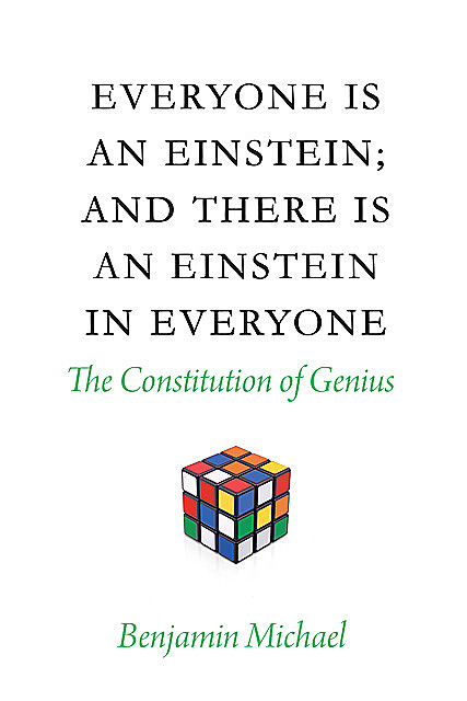 Everyone is an Einstein; and There is an Einstein in Everyone, Benjamin Michael