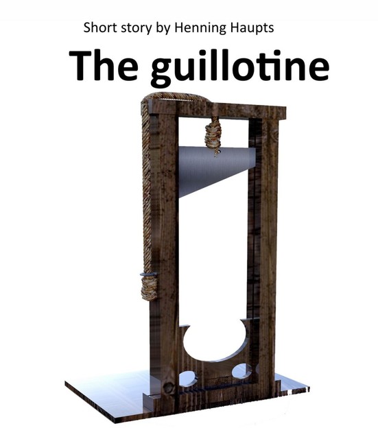 The guillotine, Henning Haupts