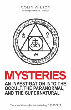 Mysteries: An Investigation into the Occult, the Paranormal and the Supernatural, Colin Wilson