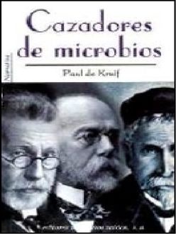 Cazadores De Microbios, Paul De Kruif