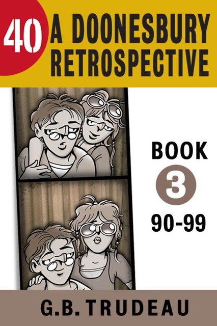 40: A Doonesbury Retrospective 1990 to 1999, G.B. Trudeau