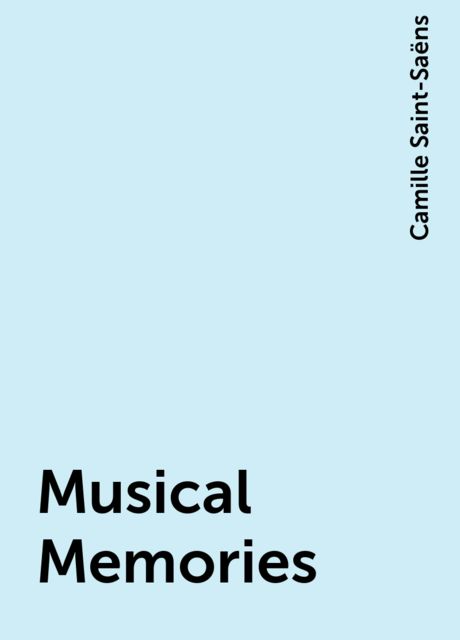 Musical Memories, Camille Saint-Saëns