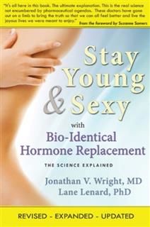 Stay Young & Sexy with Bio-Identical Hormone Replacement, Jonathan Wright