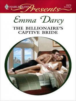 The Billionaire's Captive Bride, Emma Darcy