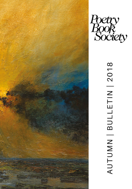 Poetry Book Society Autumn 2018 Bulletin, Poetry Book Society