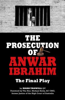 The Prosecution of Anwar Ibrahim: The Final Play, Mark Trowell