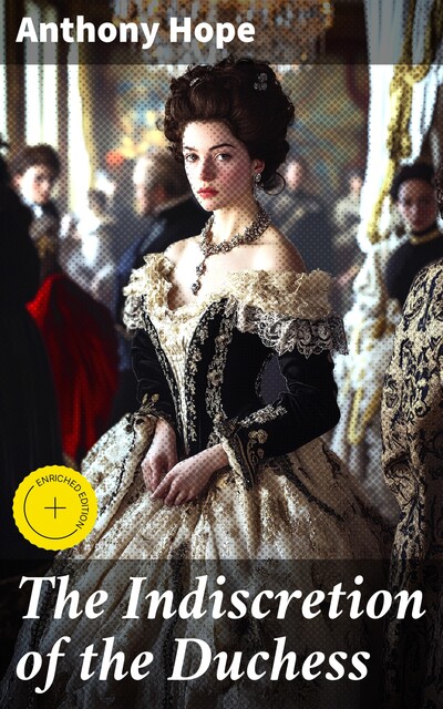 The Indiscretion of the Duchess, Anthony Hope