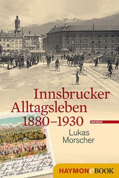 Innsbrucker Alltagsleben 1880–1930, Lukas Morscher