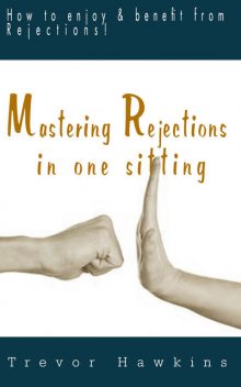 Mastering Rejections In One Sitting, Trevor Hawkins