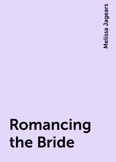 Romancing the Bride, Melissa Jagears