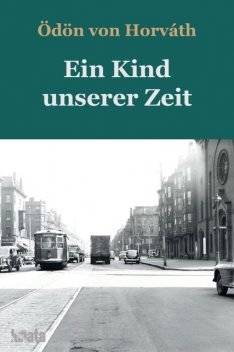 Ein Kind unserer Zeit, Ödön von Horváth