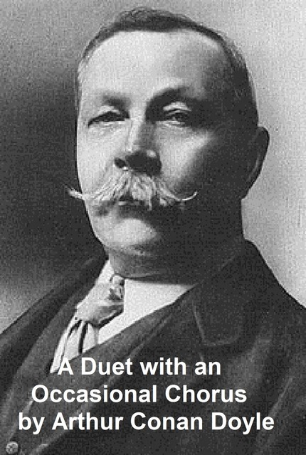 A Duet, with an Occasional Chorus, Arthur Conan Doyle