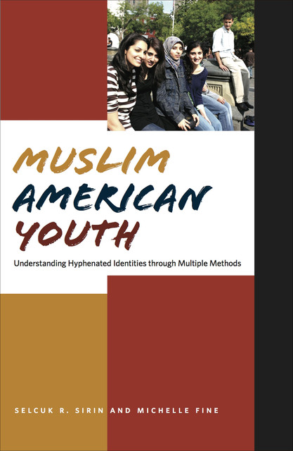 Muslim American Youth, Michelle Fine, Selcuk R.Sirin
