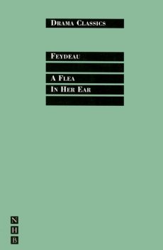 A Flea in Her Ear: Full Text and Introduction (NHB Drama Classics), Georges Feydeau