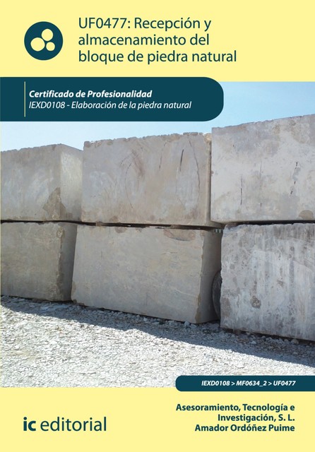 Recepción y almacenamiento del bloque de piedra natural. IEXD0108, Amador Ordoñez Puime, Tecnología e Investigación S.L. Asesoramiento