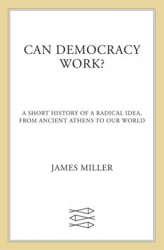 Can Democracy Work, James Miller