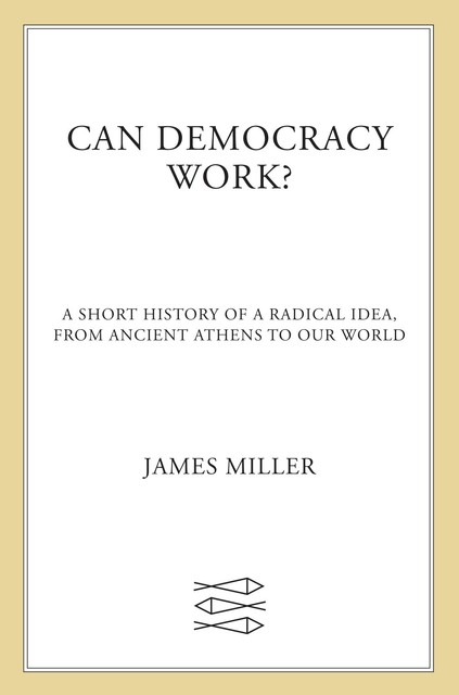 Can Democracy Work, James Miller