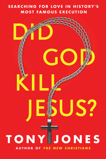 Did God Kill Jesus, Tony Jones
