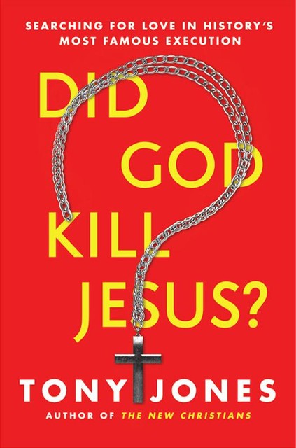 Did God Kill Jesus, Tony Jones