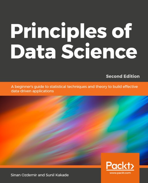 Principles of Data Science, Sinan Ozdemir, Sunil Kakade