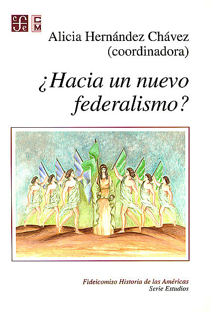 Hacia un nuevo federalismo, Alicia Hernández Chávez