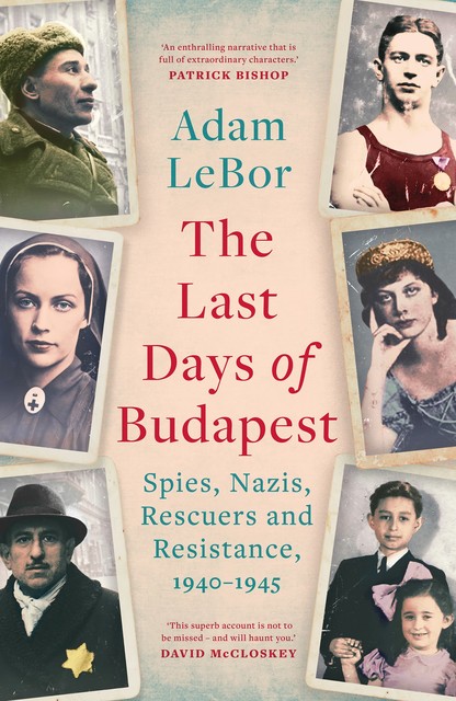 The Last Days of Budapest, Adam LeBor