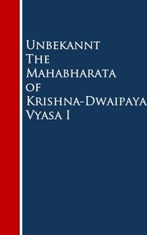 The Mahabharata of Krishna-Dwaipayana Vyasa I, Unbekannt