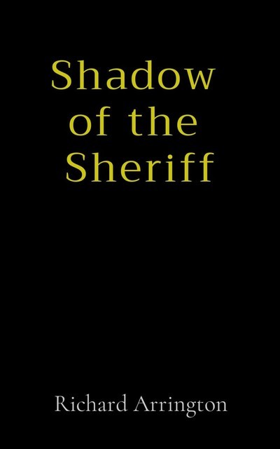Shadow of the Sheriff, Richard Lee Arrington