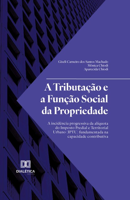 A Tributação e a Função Social da Propriedade, Aparecida Chiodi, Giseli Carneiro dos Santos Machado, Mônica Chiodi