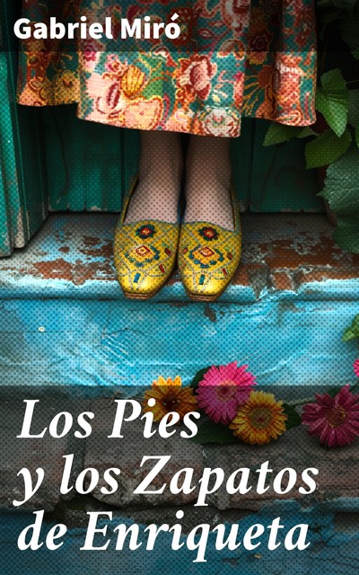 Los Pies y los Zapatos de Enriqueta, Gabriel Miró