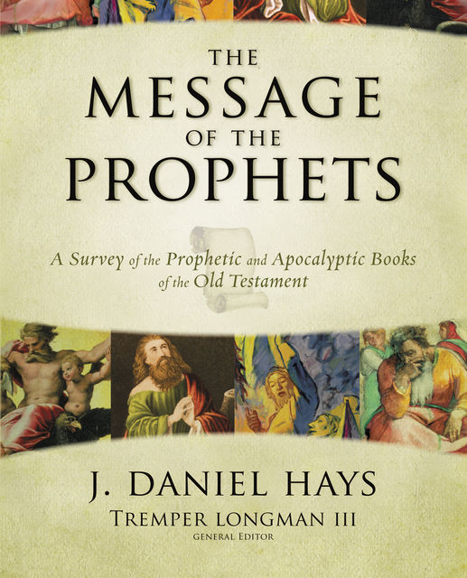 The Message of the Prophets, J. Daniel Hays