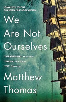 We Are Not Ourselves, Matthew Thomas