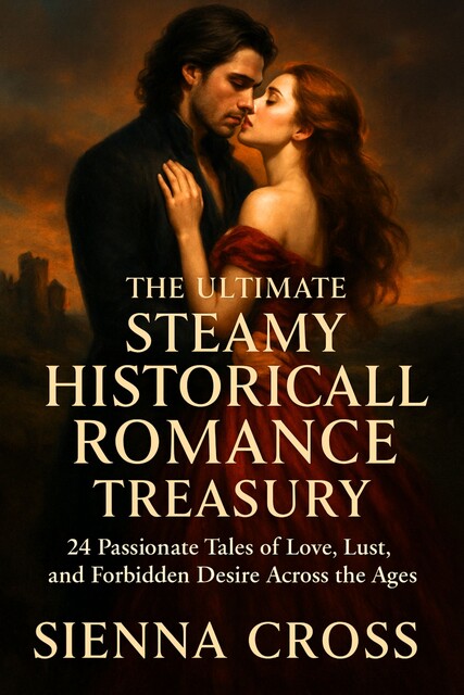 The Ultimate Steamy Historical Romance Treasury, Sienna Cross