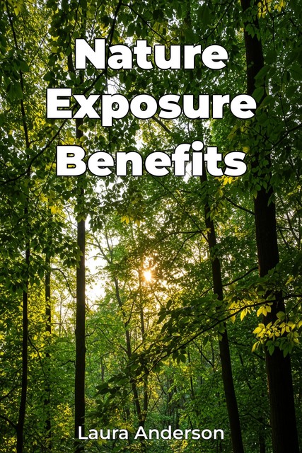 Nature Exposure Benefits, Laura Anderson