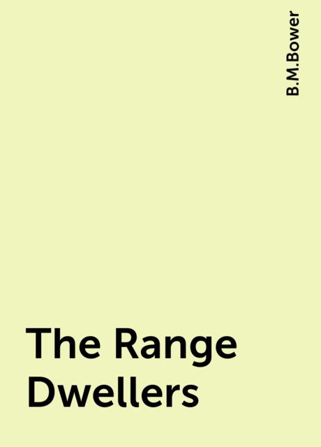 The Range Dwellers, B.M.Bower