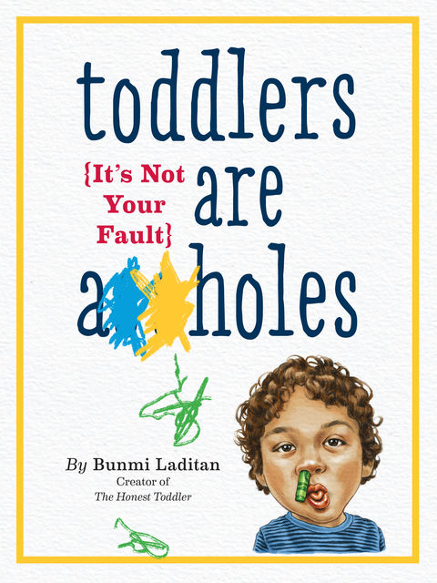 Toddlers Are A**holes, Bunmi Laditan
