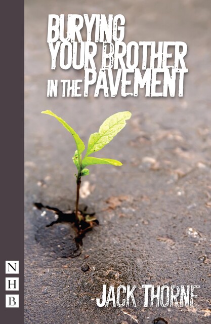 Burying Your Brother in the Pavement, Jack Thorne