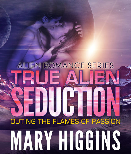 True Alien Seduction, Mary Higgins