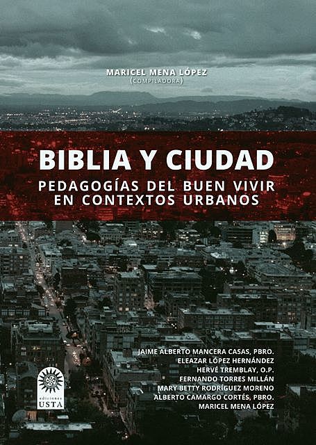 Biblia y ciudad: pedagogía del buen vivir en contextos urbanos, Maricel Mena López