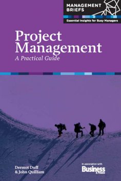 Project Management - A Practical Guide, Dermot Duff, John Quilliam