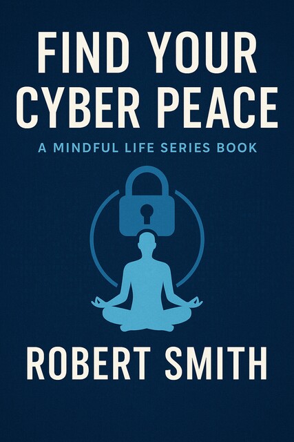 Find Your Cyber Peace, Robert Smith
