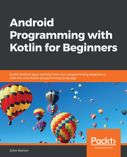 Android Programming with Kotlin for Beginners, John Horton
